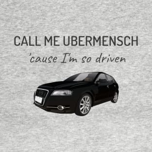 Uber Driver Funny Saying Driven Nietzsche Ubermensch T-Shirt